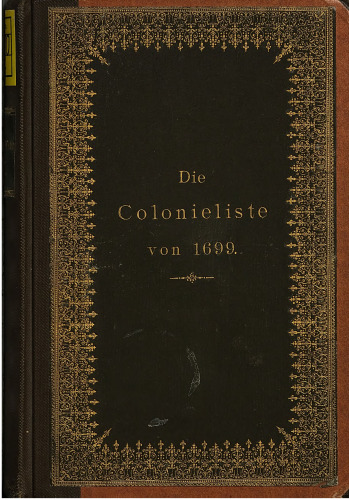 Die Colonieliste Von 1699: Role Général Des François Refugiez Dans Les Estats de Sa Sérénité Électorale de Brandenbourg, Comme Ils Se Sont Trouvez Au 31 Décembre 1699