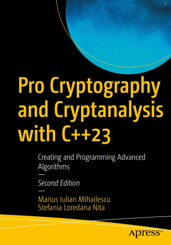 Pro Cryptography and Cryptanalysis with C++23: Creating and Programming Advanced Algorithms, 2nd Edition