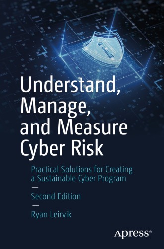 Understand, Manage, and Measure Cyber Risk: Practical Solutions for Creating a Sustainable Cyber Program