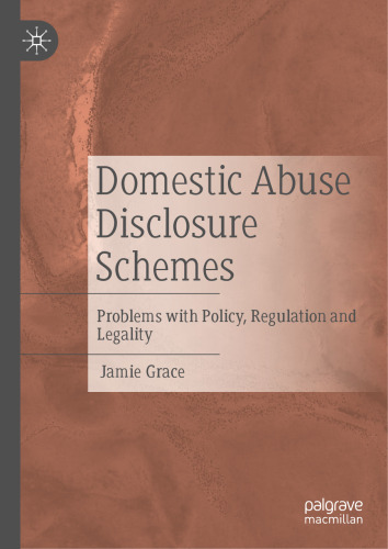Domestic Abuse Disclosure Schemes: Problems with Policy, Regulation and Legality