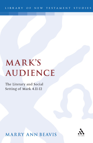 Mark’s Audience: The Literary and Social Setting of Mark 4.11-12