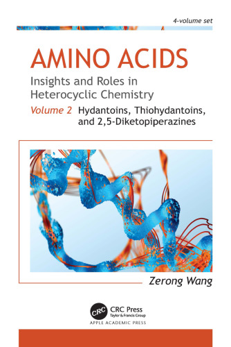 Amino Acids: Insights and Roles in Heterocyclic Chemistry: Volume 2: Hydantoins, Thiohydantoins, and 2,5-Diketopiperazines