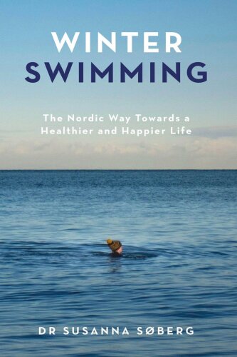 Winter Swimming. The Nordic Way Towards a Healthier and Happier Life