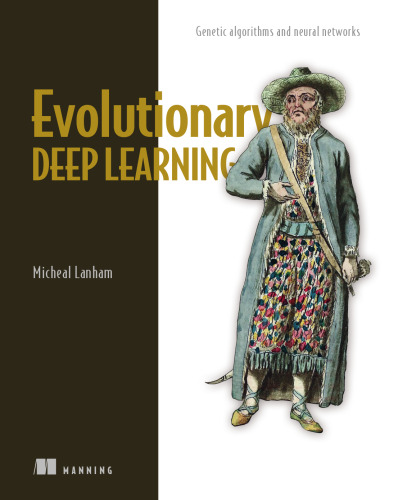 Evolutionary Deep Learning: Genetic algorithms and neural networks