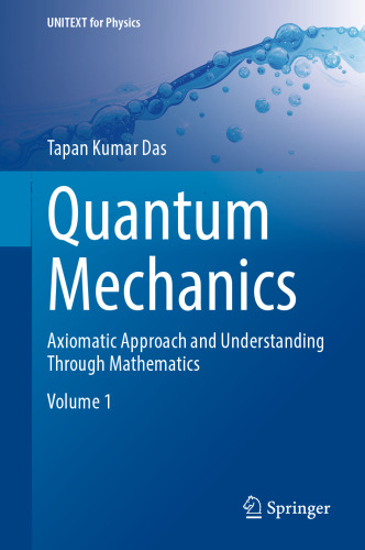 Quantum Mechanics - Axiomatic Approach and Understanding Through Mathematics