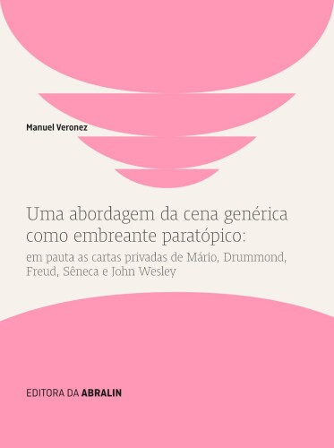 Uma abordagem da cena genérica como embreante paratópico: em pauta as cartas privadas de Mário, Drummond, Freud, Sêneca e John Wesley