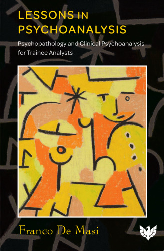 Lessons in Psychoanalysis: Psychopathology and Clinical Psychoanalysis for Trainee Analysts