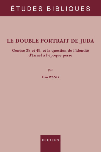 Le Double Portrait De Juda: Genese 38 Et 49, Et La Question De L'identite D'israel a L'epoque Perse