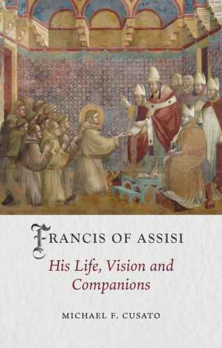 Francis of Assisi: His Life, Vision and Companions (Medieval Lives)