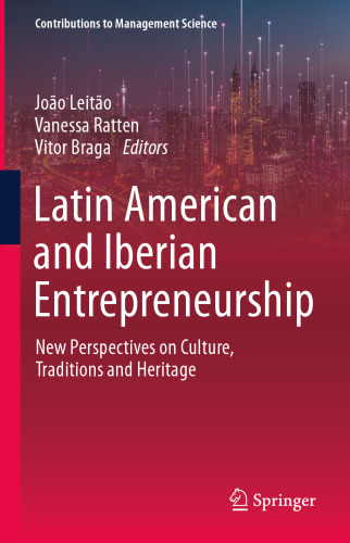 Latin American and Iberian Entrepreneurship: New Perspectives on Culture, Traditions and Heritage