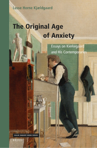 The Original Age of AnxietyÖ Essays on Kierkegaard and His Contemporaries
