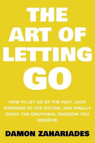 The Art of Letting Go: Stop Overthinking, Stop Negative Spirals, and Find Emotional Freedom (The Path to Calm Book 13)