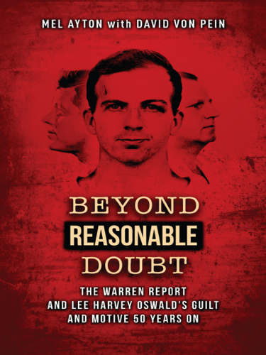 Beyond Reasonable Doubt: The Warren Report and Lee Harvey Oswald's Guilt and Motive 50 Years On