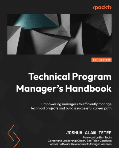 Technical Program Manager's Handbook: Empowering managers to efficiently manage technical projects and build a successful career path