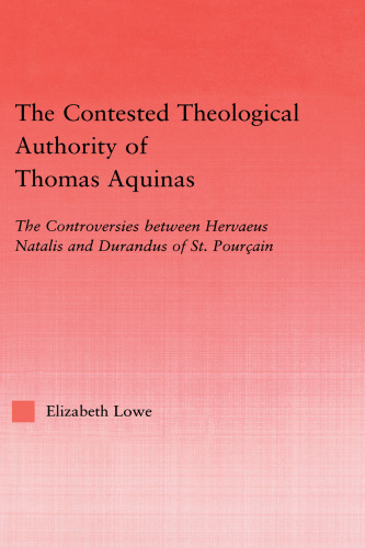 The Contested Theological Authority of Thomas Aquinas: The Controversies Between Hervaeus Natalis and Durandus of St. Pourçain