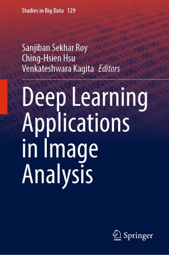 Deep Learning Applications in Image Analysis (Studies in Big Data, 129)