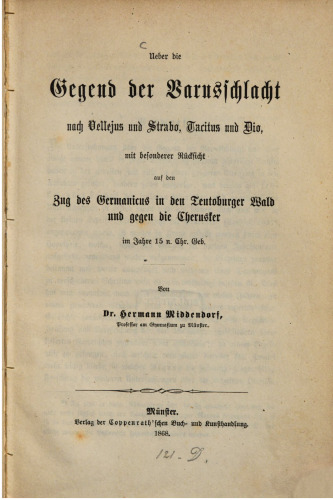 Über die Gegend der Varusschlacht nach Vellejus und Strabo, Tacitus und Dio, mit besonderer Rücksicht auf den Zug des Germanicus in den Teutoburger Wald und gegen die Cherusker im Jahre 15 n. Chr. Geb.