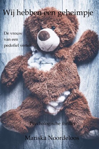 Wij hebben een geheimpje (de vrouw van een pedofiel vertelt)