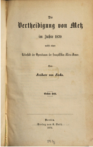 Die Verteidigung von Metz im Jahre 1870 nebst einer Übersicht der Operationen der französischen Rhein-Armee