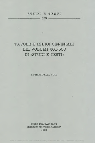 Studi e testi. Tavole e indici generali dei volumi 201-300