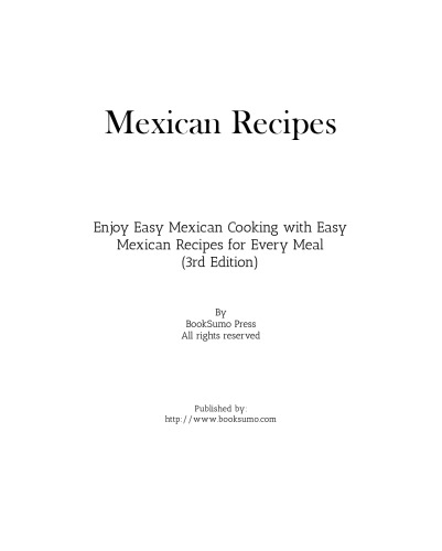 Mexican Recipes: Enjoy Easy Mexican Cooking with Easy Mexican Recipes for Every Meal