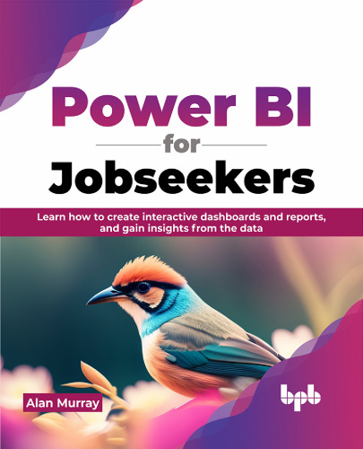 Power BI for Jobseekers: Learn how to create interactive dashboards and reports, and gain insights from the data