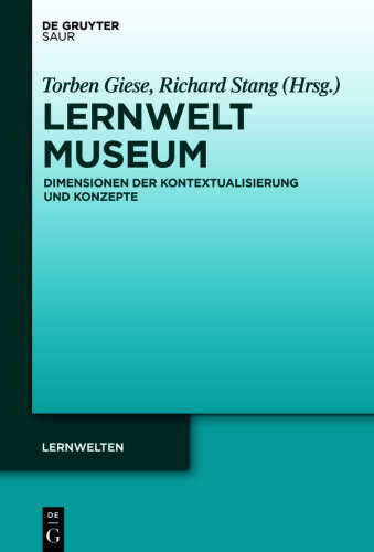 Lernwelt Museum: Dimensionen der Kontextualisierung und Konzepte