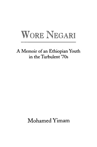 Wore Negari: A Memoir of an Ethiopian Youth in the Turbulent '70s