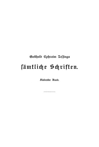 Gotthold Ephraim Lessings Sämmtliche Schriften: Band 7