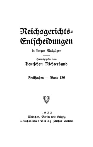 Reichsgerichts-Entscheidungen in kurzen Auszügen / Zivilsachen: Band 136