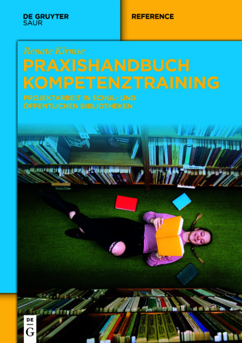 Praxishandbuch Kompetenztraining: Projektarbeit in Schul- und Öffentlichen Bibliotheken