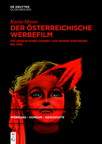 Der österreichische Werbefilm: Die Genese eines Genres von seinen Anfängen bis 1938