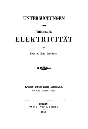 Untersuchungen über die thierische Elektrizität: Band 2, Abt. 1