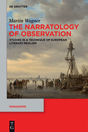 The Narratology of Observation: Studies in a Technique of European Literary Realism