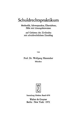 Schuldrechtspraktikum: Methodik, Schwerpunkte, Übersichten und Fälle mit Lösungshinweisen auf Gebieten des Zivilrechts mit schuldrechtlichem Einschlag
