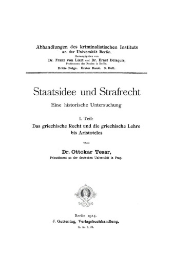 Staatsidee und Strafrecht. Eine historische Untersuchung, Teil I: Das griechische Recht und die griechische Lehre bis Aristoteles