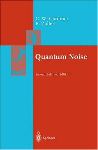 Quantum Noise: A Handbook of Markovian and Non-Markovian Quantum Stochastic Methods with Applications to Quantum Optics