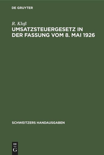 Umsatzsteuergesetz in der Fassung vom 8. Mai 1926: Mit den Durchführungsbestimmungen und den Ausführungsbestimmungen vom 25. Juni 1926. Mit den Ergebnissen der Rechtsprechung des Reichsfinanzhofs
