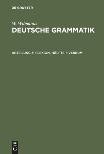 Deutsche Grammatik: Abteilung 3 Flexion, Hälfte 1: Verbum