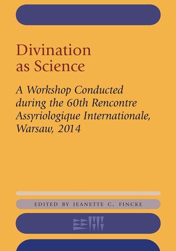 Divination as Science: A Workshop on Divination Conducted during the 60th Rencontre Assyriologique Internationale, Warsaw, 2014