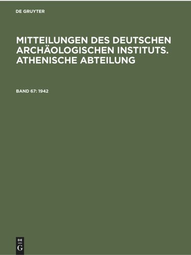 Mitteilungen des Deutschen Archäologischen Instituts. Athenische Abteilung: Band 67 1942