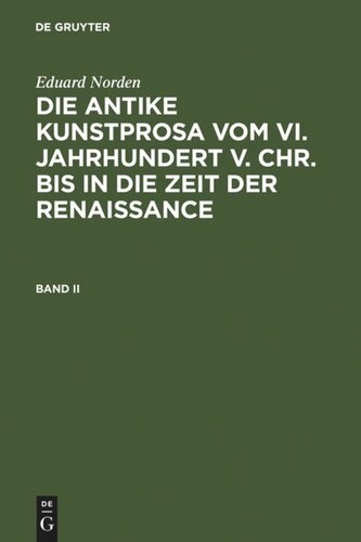 Die antike Kunstprosa vom VI. Jahrhundert v. Chr. bis in die Zeit der Renaissance: Band II