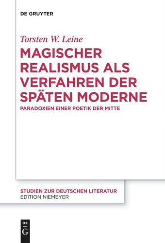 Magischer Realismus als Verfahren der späten Moderne: Paradoxien einer Poetik der Mitte