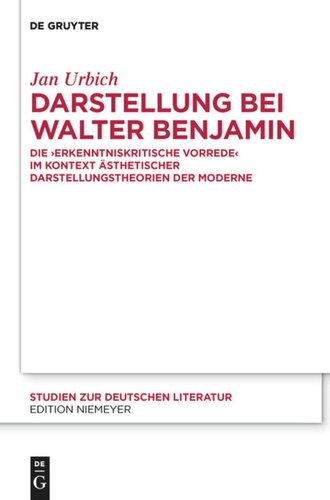 Darstellung bei Walter Benjamin: Die "Erkenntniskritische Vorrede" im Kontext ästhetischer Darstellungstheorien der Moderne
