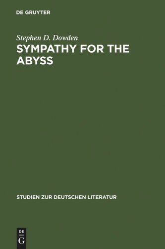 Sympathy for the Abyss: A Study in the Novel of German Modernism: Kafka, Broch, Musil, and Thomas Mann