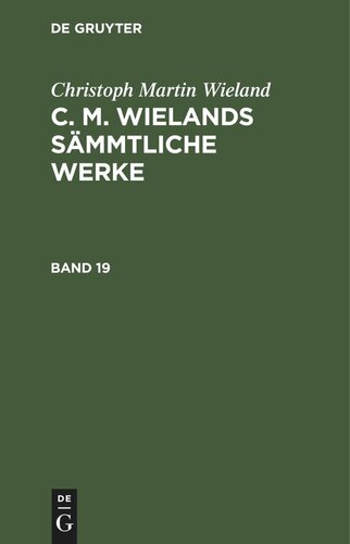 C. M. Wielands Sämmtliche Werke: Band 19 Poetische Werke