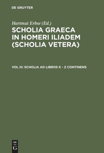 Scholia Graeca in Homeri Iliadem (Scholia vetera): Volumen III Scholia ad libros K - Z continens