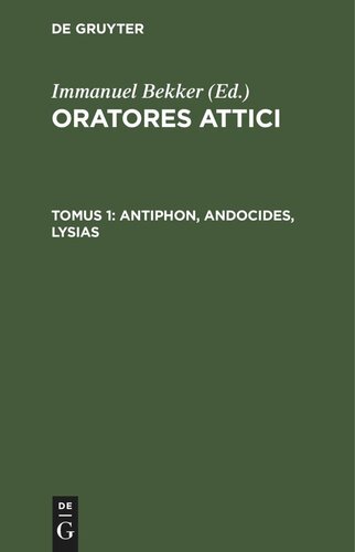 Oratores Attici, Tomus 1: Antiphon, Andocides, Lysias