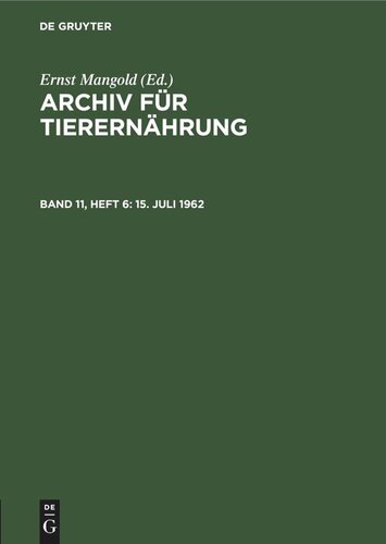 Archiv für Tierernährung: Band 11, Heft 6 15. Juli 1962