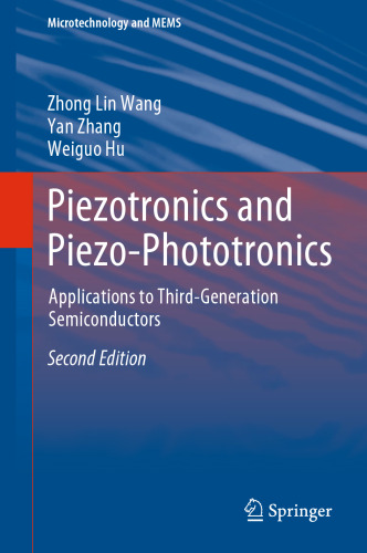 Piezotronics and Piezo-Phototronics: Applications to Third-Generation Semiconductors (Microtechnology and MEMS)